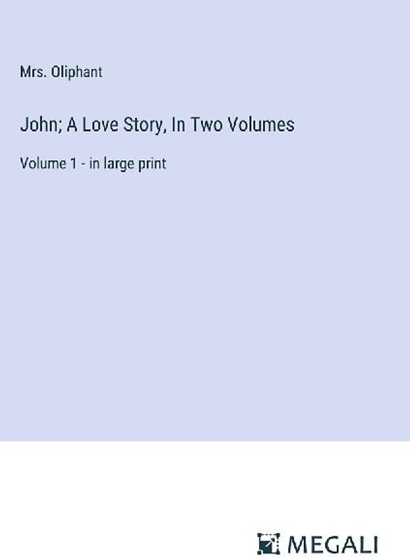 John; A Love Story, In Two Volumes
