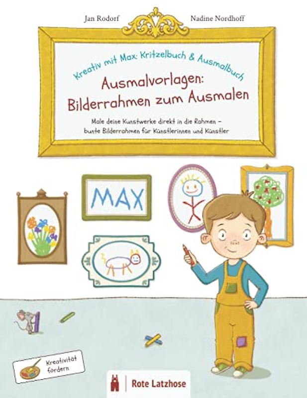 Kreativ mit Max: Kritzelbuch & Ausmalbuch – Ausmalvorlagen: Bilderrahmen zum Ausmalen: Male deine Kunstwerke direkt in die Rahmen – bunte Bilderrahmen für Künstlerinnen und Künstler