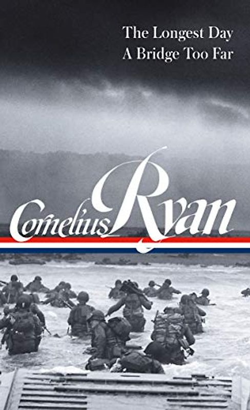 Cornelius Ryan: The Longest Day (D-Day June 6, 1944), a Bridge Too Far (Loa #318)