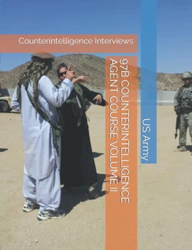 97B COUNTERINTELLIGENCE AGENT COURSE VOLUME II: Counterintelligence Interviews