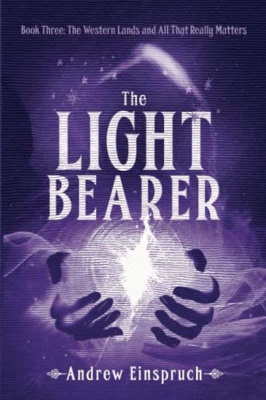 The Light Bearer (The Western Lands and All That Really Matters, Band 3)