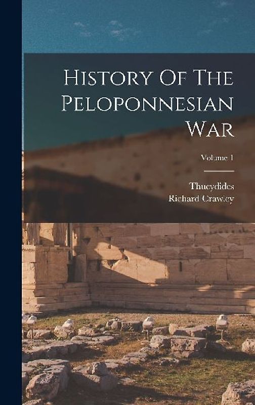 History Of The Peloponnesian War; Volume 1