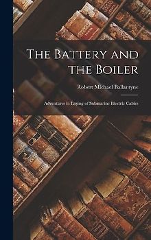The Battery and the Boiler: Adventures in Laying of Submarine Electric Cables