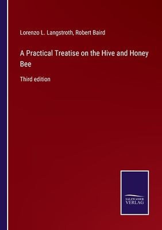 A Practical Treatise on the Hive and Honey Bee
