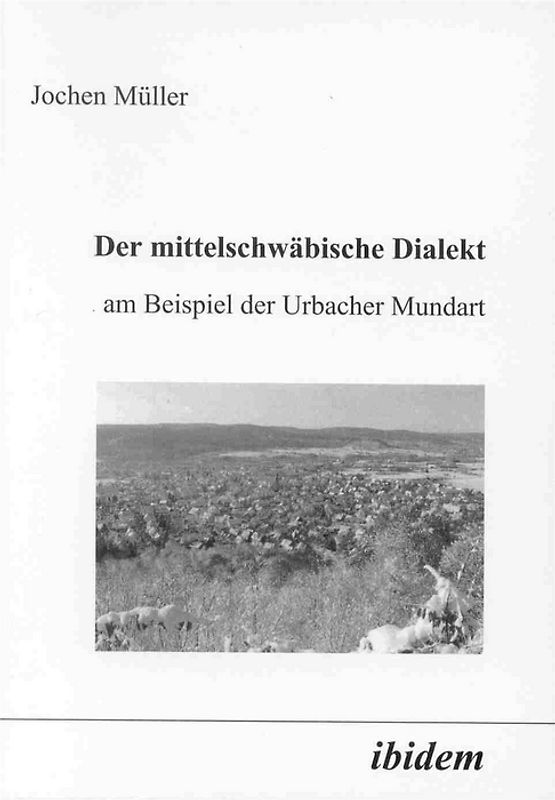 Der mittelschwäbische Dialekt am Beispiel der Urbacher Mundart