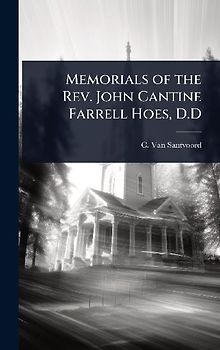 Memorials of the Rev. John Cantine Farrell Hoes, D.D