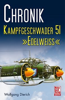Chronik Kampfgeschwader 51 »Edelweiss«