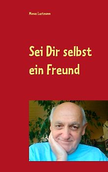 Sei Dir selbst ein Freund