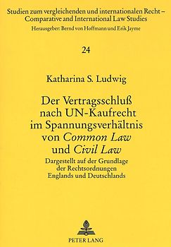 Der Vertragsschluß nach UN-Kaufrecht im Spannungsverhältnis von «Common Law» und «Civil Law»