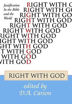 Right with God: Justification in the Bible and the World