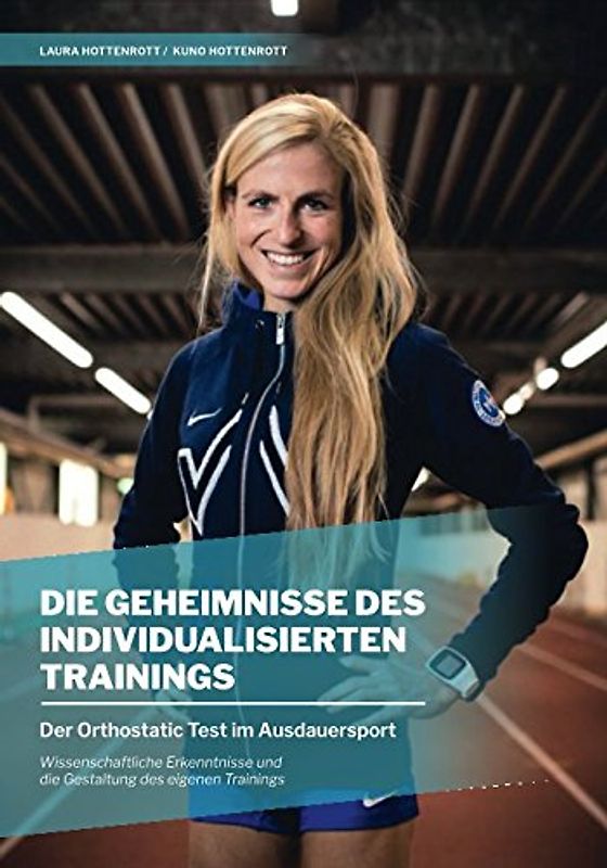 DIE GEHEIMNISSE DES INDIVIDUALISIERTEN TRAININGS: Der Orthostatic Test im Ausdauersport. Wissenschaftliche Erkenntnisse und die Gestaltung des eigenen Trainings