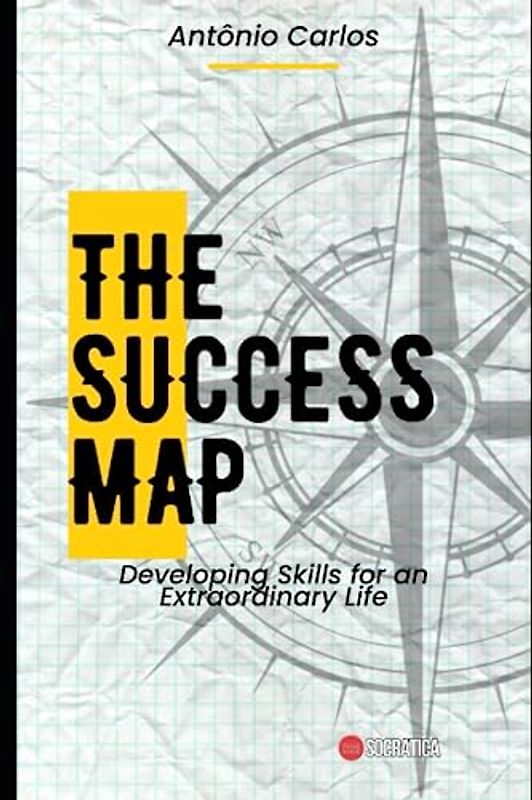 The Success Map: Developing Skills for an Extraordinary Life (Socio-emotional skills)
