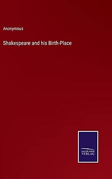 Shakespeare and his Birth-Place