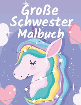 Große Schwester Malbuch: Süße Einhornen Illustrations: Geburt eines Babygeschenks für Kleinkinder und Mädchen: Grosse Schwester geschenkideen