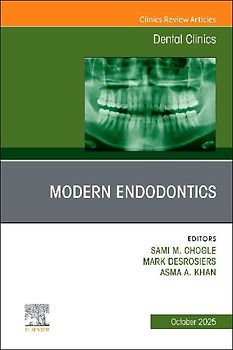 Modern Endodontics, an Issue of Dental Clinics of North America