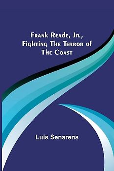 Frank Reade, Jr., Fighting the Terror of the Coast