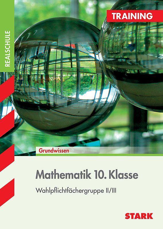 STARK Mathematik II/III 10. Klasse - Training Realschule - Grundwissen, Aufgaben und Lösungen