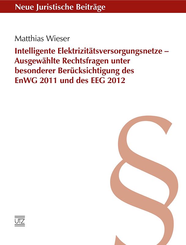 Intelligente Elektrizitätsversorgungsnetze – Ausgewählte Rechtsfragen unter besonderer Berücksichtigung des EnWG 2011 und des EEG 2012