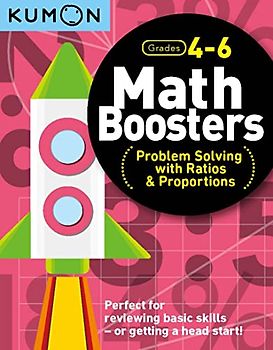 Kumon Math Boosters: Problem Solving with Ratios & Proportions, Grades 4-6, Ages 9-11, 144 pages : Problem Solving With Raios & Proportions
