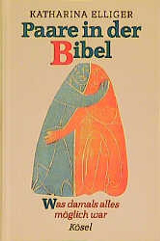 Paare in der Bibel. Was damals alles möglich war