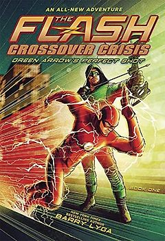 The Flash: Green Arrow's Perfect Shot (Crossover Crisis #1) (Flash: Crossover Crisis, 1, Band 1)