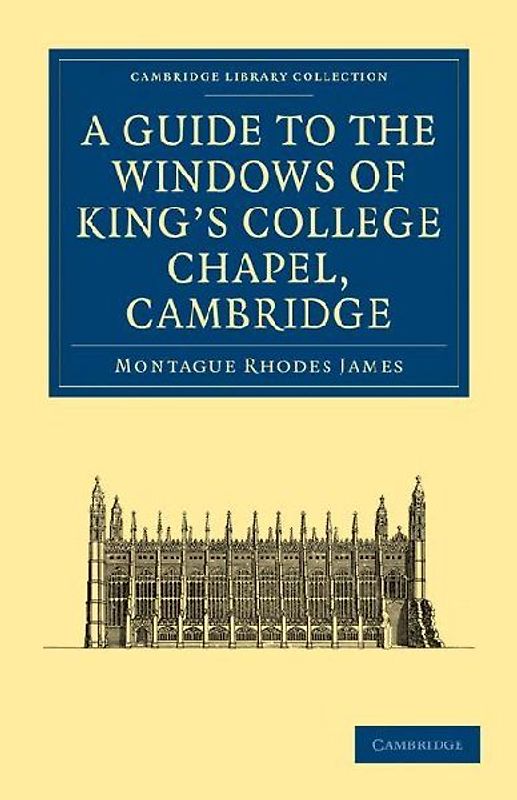 A Guide to the Windows of King's College             Chapel,             Cambridge