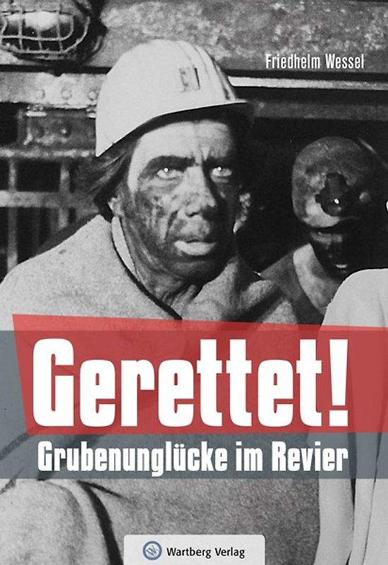 Gerettet - Grubenunglücke im Revier