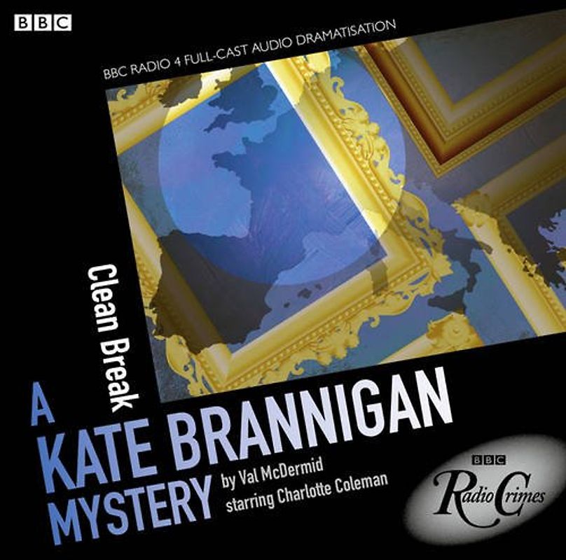 Kate Brannigan: Clean Break (BBC Radio Crimes) - Val McDermid
