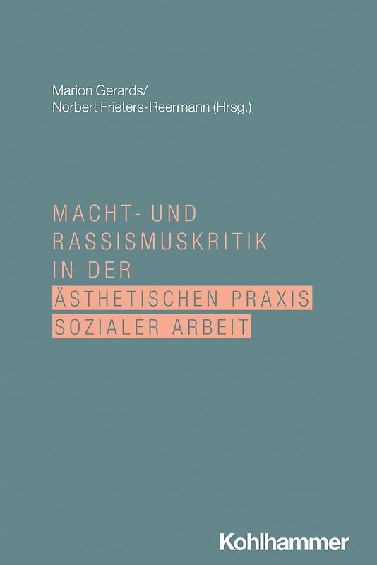 Macht- und Rassismuskritik in der ästhetischen Praxis Sozialer Arbeit