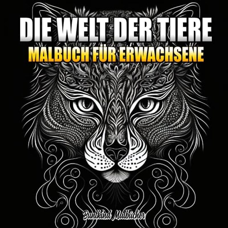 Die Welt der Tiere: Malbuch für Erwachsene mit über 50 Tier Motiven im Mandala Stil zum ausmalen und entspannen | Zentangle Malbuch | Tiermalbuch für Erwachsene