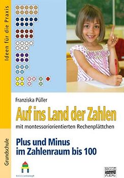 Auf ins Land der Zahlen mit montessoriorientierten Rechenplättchen / Plus und Minus im Zahlenraum bis 100. Rechenschachtel