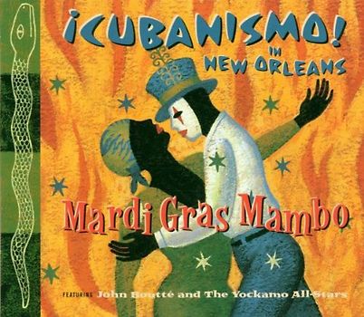 Cubanismo! Feat.John Boutte & - Mardi Gras Mambo