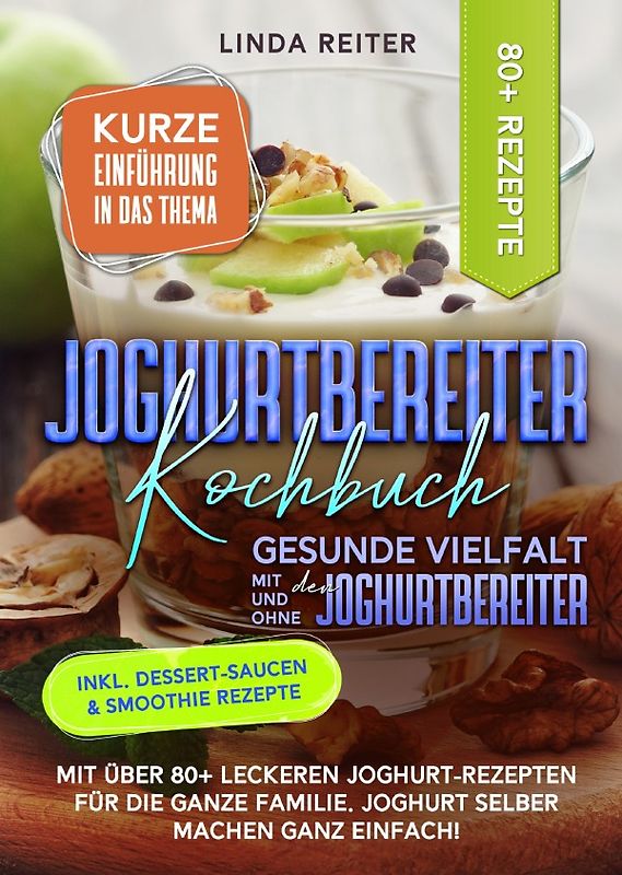 Joghurtbereiter Kochbuch – Gesunde Vielfalt mit und ohne den Joghurtbereiter
