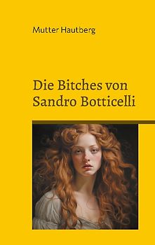 Die Bitches von Sandro Botticelli