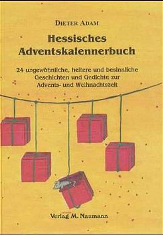 Hessisches Adventskalennerbuch. 24 ungewöhnliche, heitere und besinnliche Geschichten und Gedichte zur Advents- und Weihnachtszeit