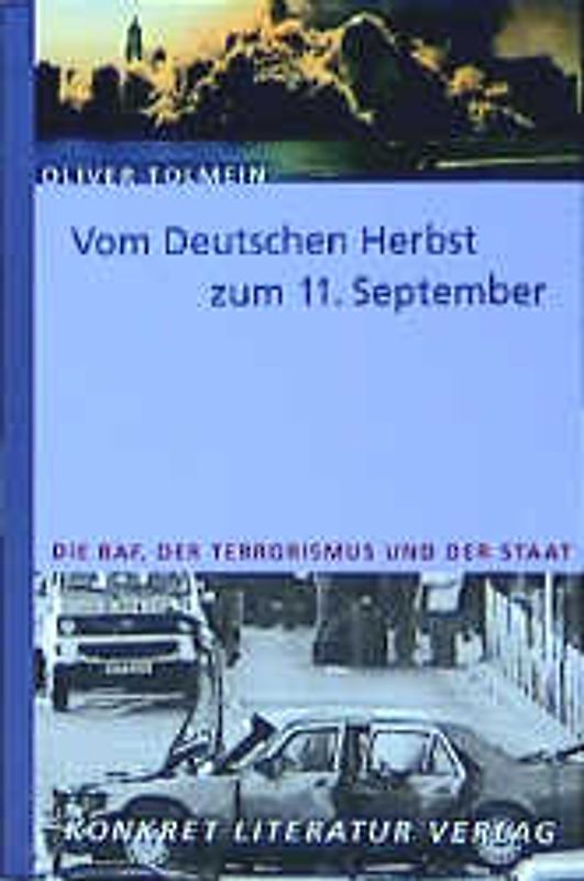 Vom deutschen Herbst zum 11. September. Die RAF, der Terrorismus und der Staat