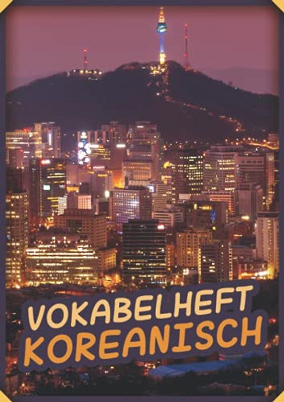 Vokabelheft Koreanisch: Vokabelbuch Dreispaltig Din A4 I Vokabeln Lernen Für Korea Südkorea I 110 Seiten Mit Inhaltsverzeichnis