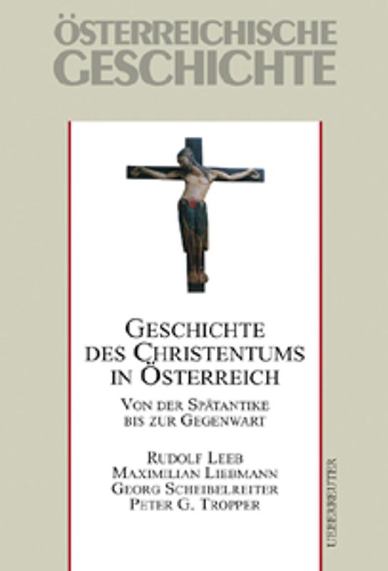 Geschichte des Christentums in Österreich. Von der Spätantike bis zur Gegenwart. Österreichische Geschichte - Ergänzungsband