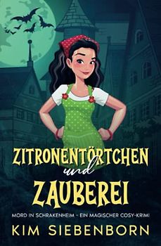 Zitronentörtchen und Zauberei: Mord in Schrakenheim – Ein Magischer Cosy-Krimi (Mord in Schrakenheim – Magische Cosy-Krimis, Band 1)