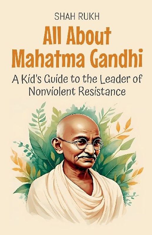 All About Mahatma Gandhi