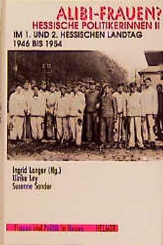 Alibi-Frauen? Hessische Politikerinnen / Im 1. und 2. Hessischen Landtag 1946-1954