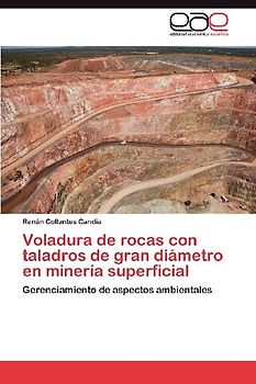 Voladura de rocas con taladros de gran diámetro en minería superficial