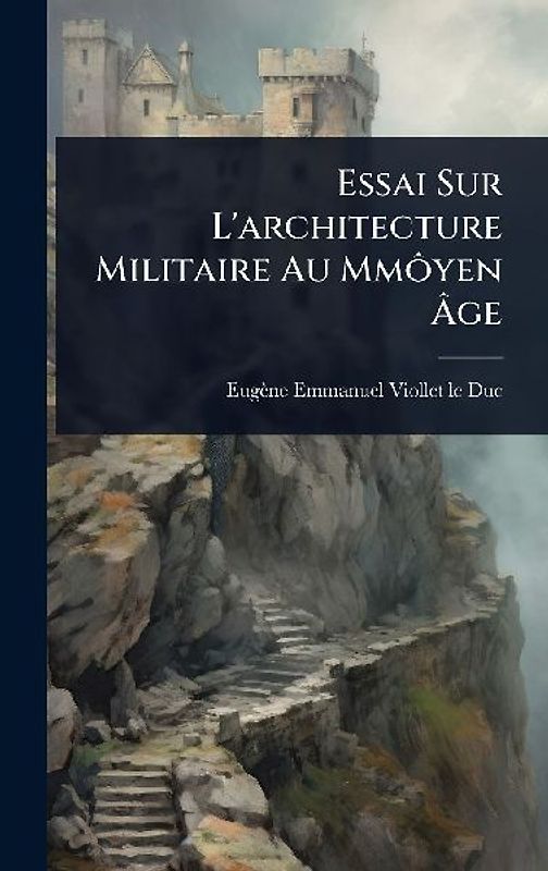 Essai Sur L'architecture Militaire Au MmÃ´yen Ãge