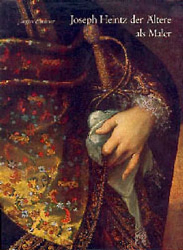 Joseph Heintz der Ältere als Maler