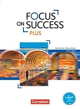 Focus on Success PLUS - Berufliche Oberschule: FOS/BOS - B1/B2: 11./12. Jahrgangsstufe