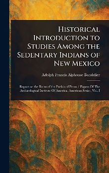 Historical Introduction to Studies Among the Sedentary Indians of New Mexico