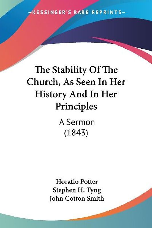 The Stability Of The Church, As Seen In Her History And In Her Principles