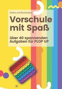 Vorschule mit Spaß: Zahlen und Buchstaben | über 40 spannenden Aufgaben für PLOP UP | Format 7x10 Zoll | 40 Seiten | glänzendes Softcover