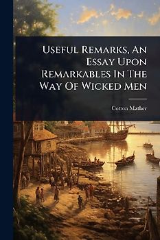 Useful Remarks, An Essay Upon Remarkables In The Way Of Wicked Men