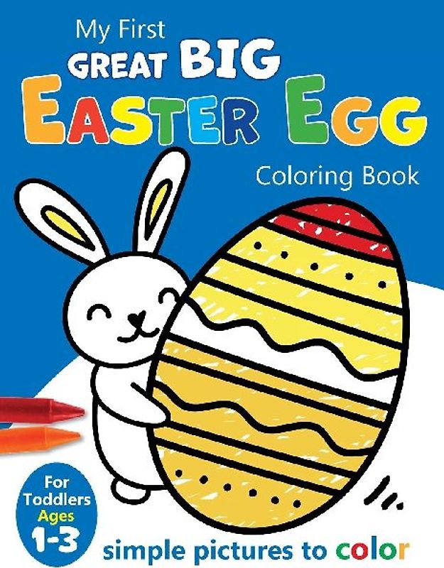 My First Great Big Easy Easter Egg Coloring Book For Toddlers Ages 1-3